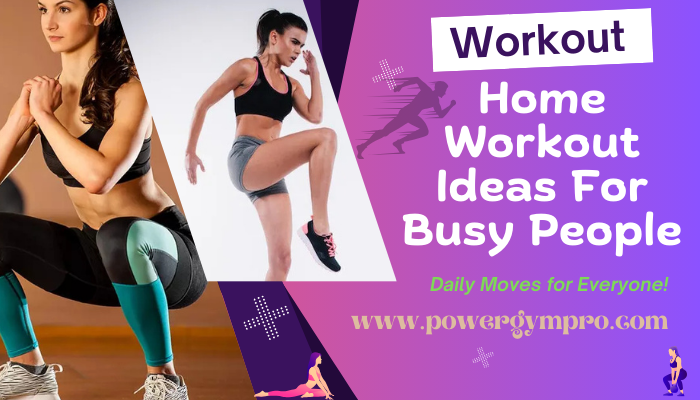 Home Workout Ideas For Busy People